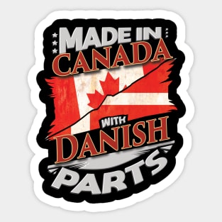 Made In Canada With Danish Parts - Gift for Danish From Denmark Sticker